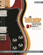 The Telecaster Guitar Book: A Complete History of Fender Telecaster Guitars