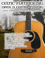 Celtic Flatpicking Open D Guitar Tuning: Celtic Flatpicking Tunes in DADF#AD Tuning